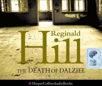 The Death of Dalziel written by Reginald Hill performed by Colin Buchanan on CD (Abridged)